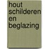 Hout schilderen en beglazing