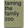 Taming the Family Zoo door Suzette Brawner