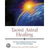 Taoist Astral Healing door Mantak Chia