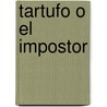 Tartufo O El Impostor by Moli ere