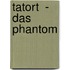 Tatort  - Das Phantom