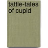 Tattle-Tales Of Cupid door Paul Leicester Ford