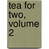 Tea for Two, Volume 2
