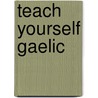 Teach Yourself Gaelic by Roderick Mackinnon