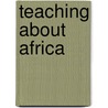 Teaching About Africa door Peter Downing