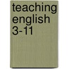 Teaching English 3-11 by Myers Burnett