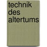 Technik Des Altertums door Albert Neuburger