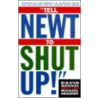 Tell Newt to Shut Up! door Michael Weisskopf