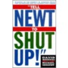 Tell Newt to Shut Up! by Michael Weisskopf