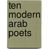 Ten Modern Arab Poets by O'grady Desmond