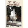 Ten Years In Provence by Anne-Marie Simons