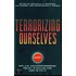 Terrorizing Ourselves
