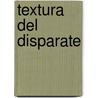 Textura del Disparate by Alicia E. Origgi de Monge