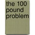 The 100 Pound Problem