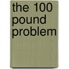 The 100 Pound Problem door Jennifer Dussling