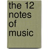 The 12 Notes of Music by Mark John Sternal