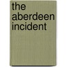 The Aberdeen Incident door James V. McKnight