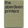 The Aberdeen Printers door Onbekend