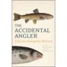 The Accidental Angler door Charles Rangeley-Wilson