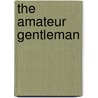 The Amateur Gentleman door Jeffery Farnol