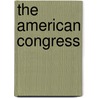 The American Congress by Wielen Ryan J. Vander