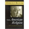 The American Religion door Professor Harold Bloom