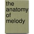 The Anatomy of Melody