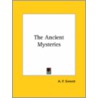 The Ancient Mysteries door Alfred Percy Sinnett