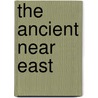 The Ancient Near East door Roger Moorer