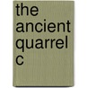 The Ancient Quarrel C door Susan B. Levin