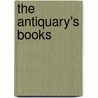 The Antiquary's Books door Bertram C.a. Windle