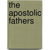 The Apostolic Fathers door Onbekend
