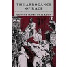The Arrogance of Race door George M. Fredrickson