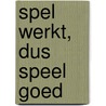 Spel werkt, dus speel goed door Onbekend