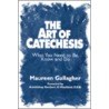 The Art Of Catechesis by Maureen Gallagher