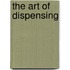 The Art Of Dispensing