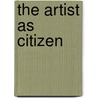 The Artist As Citizen by Joseph W. Polisi