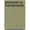 Presteren is mensenwerk