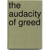 The Audacity Of Greed by Jonathan Tasini
