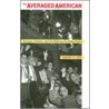 The Averaged American by Sarah E. Igo