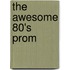 The Awesome 80's Prom