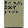 The Baby Boom Prophet by B. J. Winley