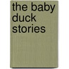 The Baby Duck Stories door Amy Hest