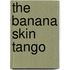 The Banana Skin Tango