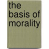 The Basis Of Morality door Schopenhauer Arthur