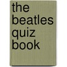 The Beatles Quiz Book door Onbekend