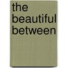 The Beautiful Between door Alyssa B. Sheinmel