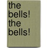 The Bells! The Bells! by Mark Stibbe