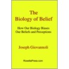 The Biology Of Belief door Joseph Giovannoli