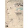 The Birth Of Feminism door Sarah Gwyneth Ross